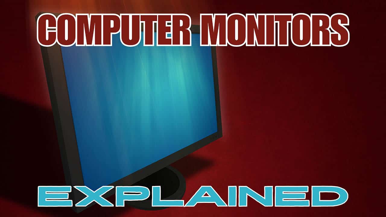 What Is A Computer Monitor? Types Of Monitors Explained